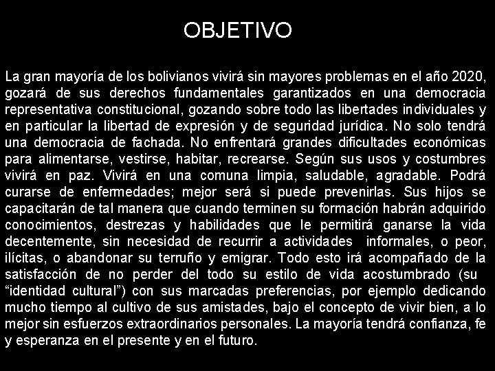 OBJETIVO La gran mayoría de los bolivianos vivirá sin mayores problemas en el año