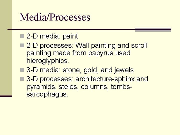 Media/Processes n 2 -D media: paint n 2 -D processes: Wall painting and scroll