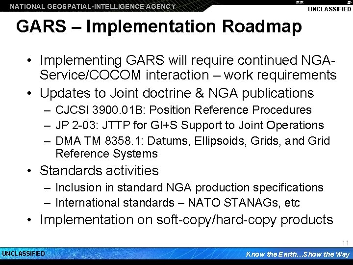 NATIONAL GEOSPATIAL-INTELLIGENCE AGENCY UNCLASSIFIED GARS – Implementation Roadmap • Implementing GARS will require continued