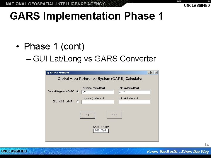 NATIONAL GEOSPATIAL-INTELLIGENCE AGENCY UNCLASSIFIED GARS Implementation Phase 1 • Phase 1 (cont) – GUI
