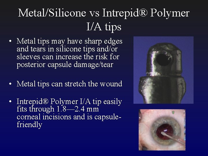Metal/Silicone vs Intrepid® Polymer I/A tips • Metal tips may have sharp edges and