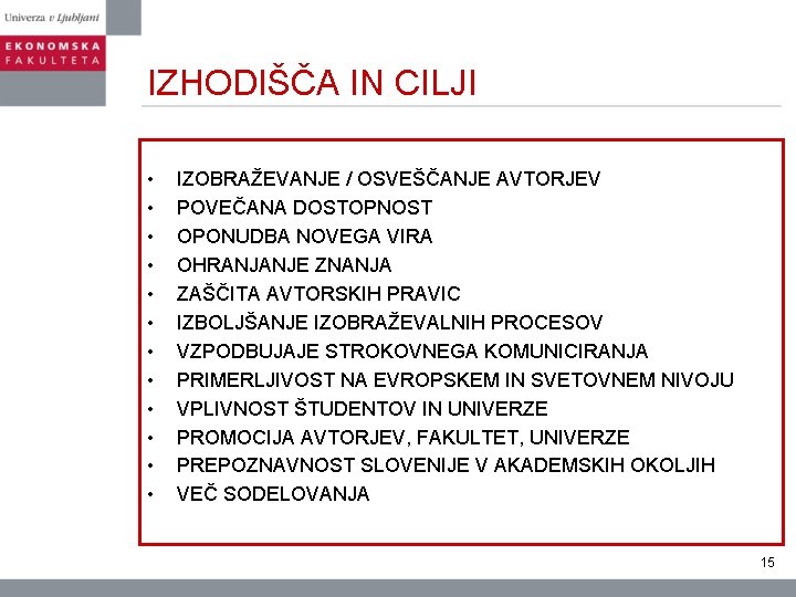 IZHODIŠČA IN CILJI • • • IZOBRAŽEVANJE / OSVEŠČANJE AVTORJEV POVEČANA DOSTOPNOST OPONUDBA NOVEGA