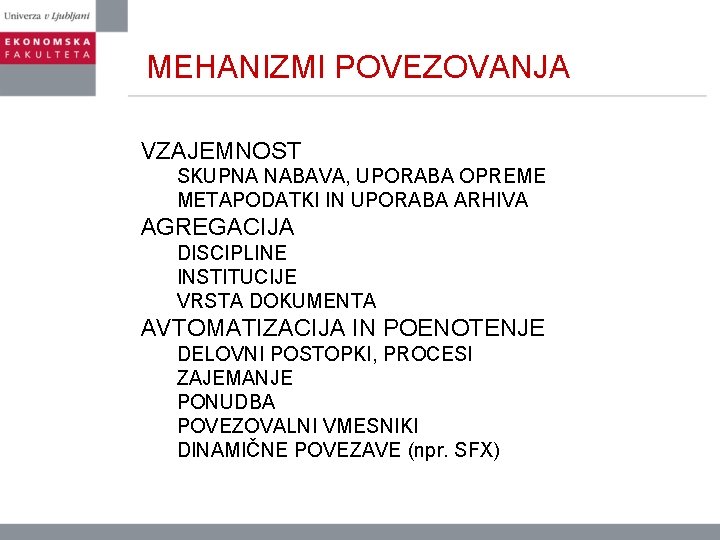 MEHANIZMI POVEZOVANJA VZAJEMNOST SKUPNA NABAVA, UPORABA OPREME METAPODATKI IN UPORABA ARHIVA AGREGACIJA DISCIPLINE INSTITUCIJE