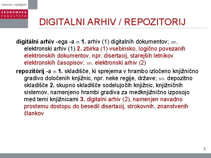 DIGITALNI ARHIV / REPOZITORIJ digitálni arhív -ega -a m 1. arhiv (1) digitalnih dokumentov;