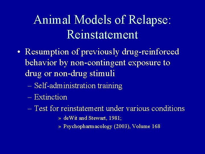 Animal Models of Relapse: Reinstatement • Resumption of previously drug-reinforced behavior by non-contingent exposure