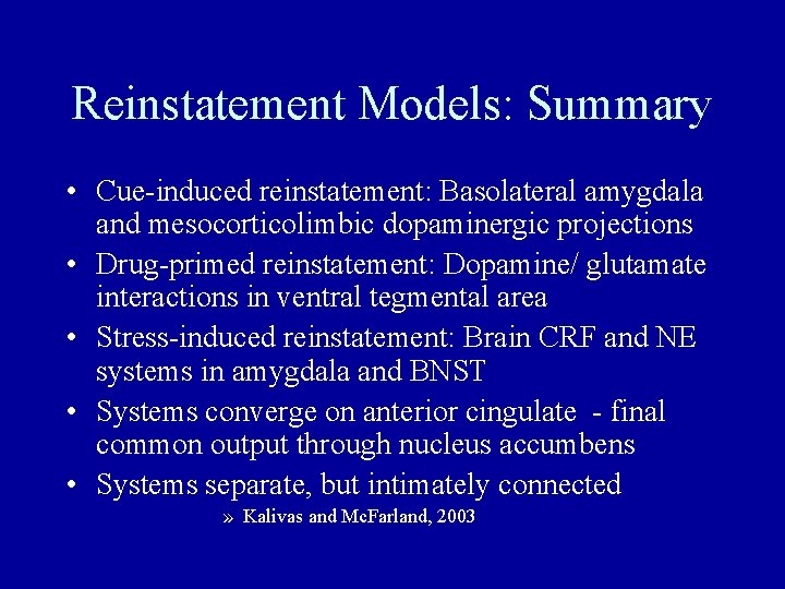 Reinstatement Models: Summary • Cue-induced reinstatement: Basolateral amygdala and mesocorticolimbic dopaminergic projections • Drug-primed