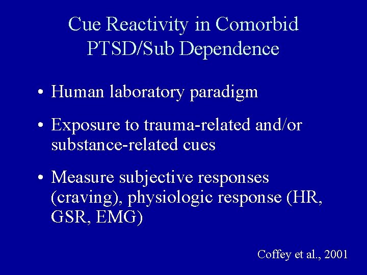 Cue Reactivity in Comorbid PTSD/Sub Dependence • Human laboratory paradigm • Exposure to trauma-related