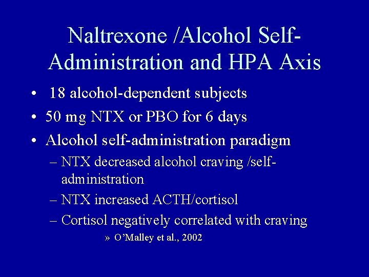 Naltrexone /Alcohol Self. Administration and HPA Axis • 18 alcohol-dependent subjects • 50 mg