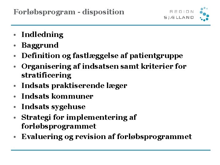 Forløbsprogram - disposition • • • Indledning Baggrund Definition og fastlæggelse af patientgruppe Organisering
