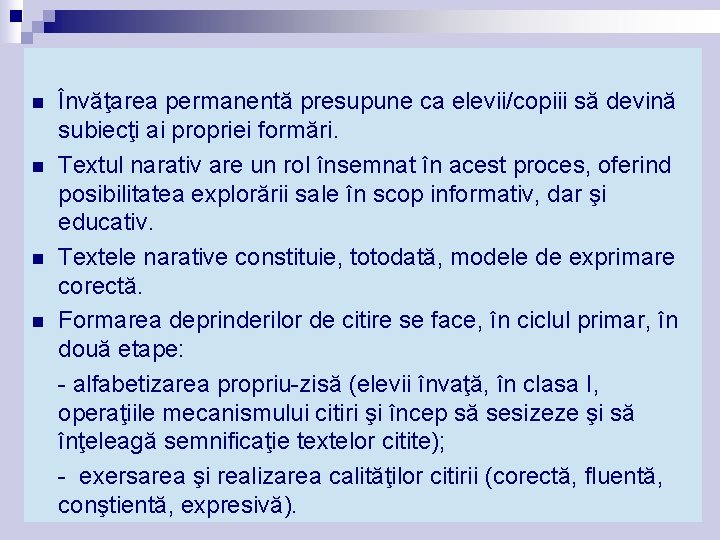 n n Învăţarea permanentă presupune ca elevii/copiii să devină subiecţi ai propriei formări. Textul n n Învăţarea permanentă presupune ca elevii/copiii să devină subiecţi ai propriei formări. Textul