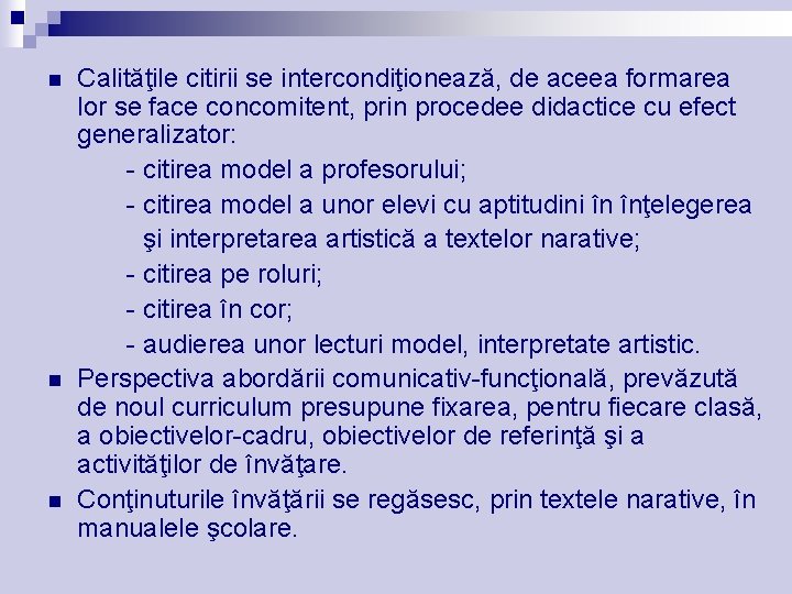n n n Calităţile citirii se intercondiţionează, de aceea formarea lor se face concomitent, n n n Calităţile citirii se intercondiţionează, de aceea formarea lor se face concomitent,