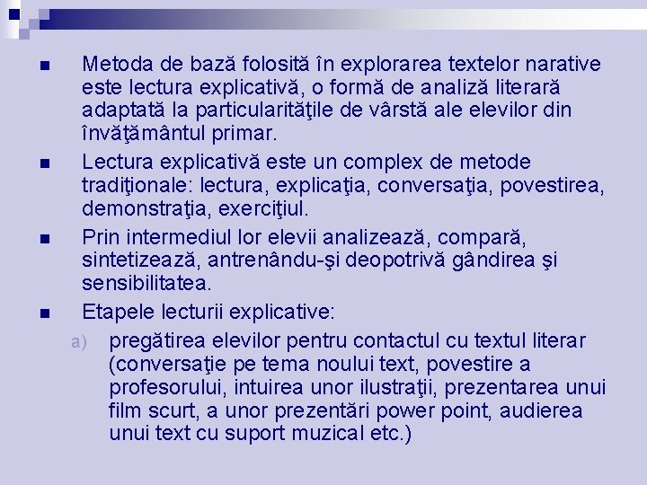 n n Metoda de bază folosită în explorarea textelor narative este lectura explicativă, o n n Metoda de bază folosită în explorarea textelor narative este lectura explicativă, o