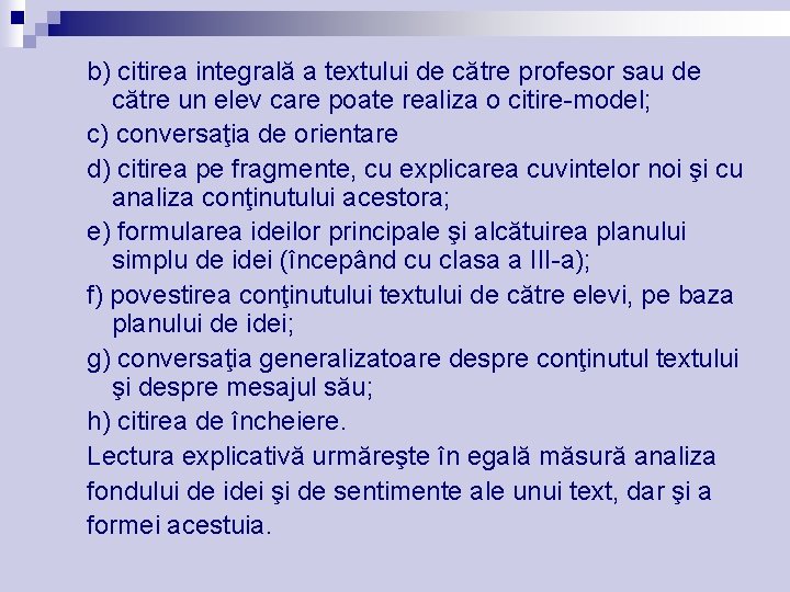 b) citirea integrală a textului de către profesor sau de către un elev care b) citirea integrală a textului de către profesor sau de către un elev care