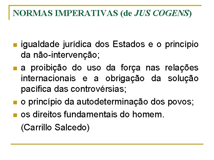 NORMAS IMPERATIVAS (de JUS COGENS) n n igualdade jurídica dos Estados e o princípio