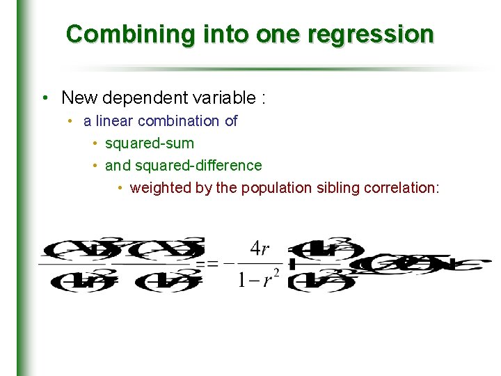 Combining into one regression • New dependent variable : • a linear combination of