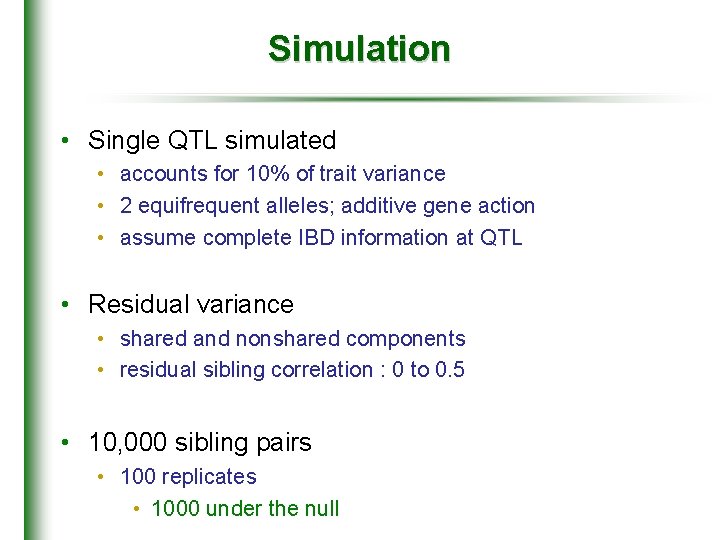 Simulation • Single QTL simulated • accounts for 10% of trait variance • 2