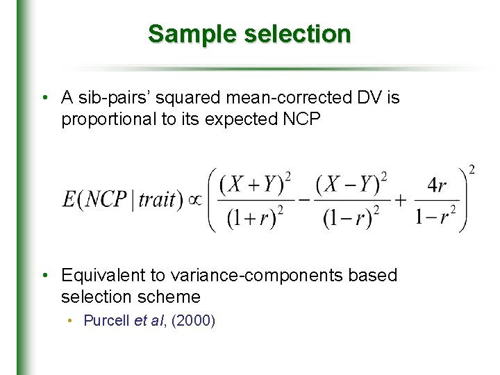 Sample selection • A sib-pairs’ squared mean-corrected DV is proportional to its expected NCP