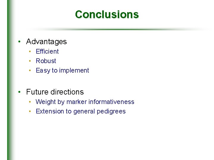 Conclusions • Advantages • Efficient • Robust • Easy to implement • Future directions