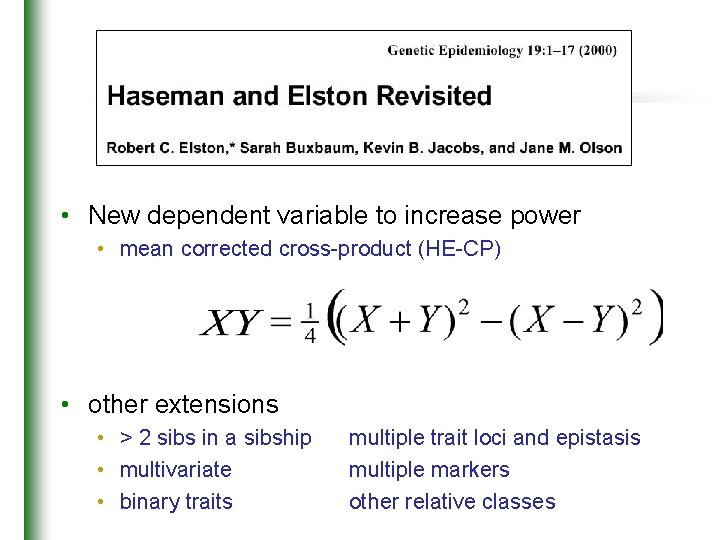  • New dependent variable to increase power • mean corrected cross-product (HE-CP) •