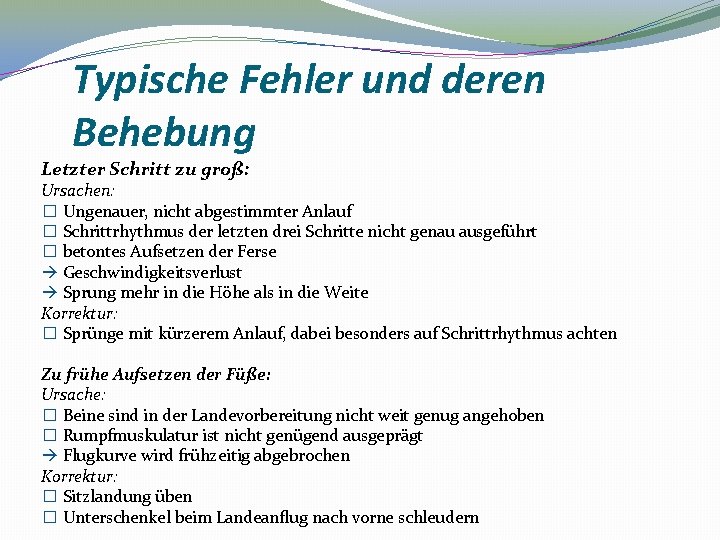 Typische Fehler und deren Behebung Letzter Schritt zu groß: Ursachen: � Ungenauer, nicht abgestimmter