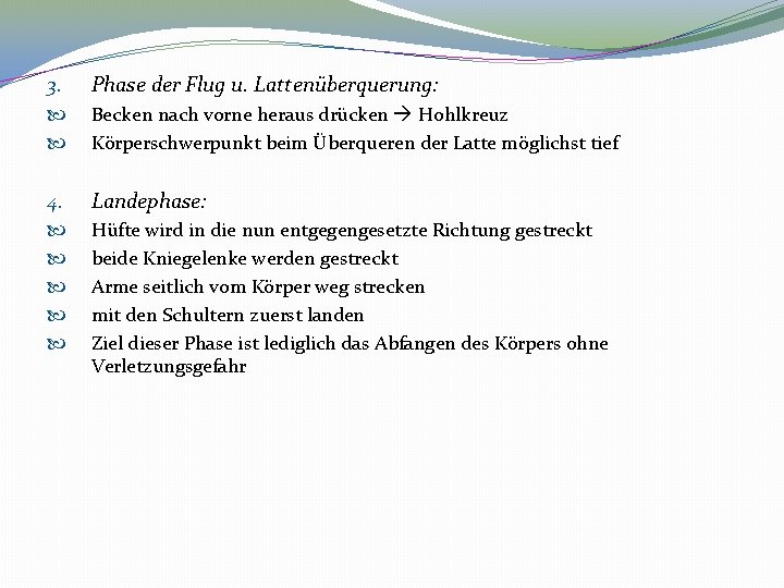 3. Phase der Flug u. Lattenüberquerung: Becken nach vorne heraus drücken Hohlkreuz Körperschwerpunkt beim