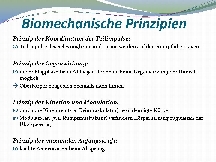 Biomechanische Prinzipien Prinzip der Koordination der Teilimpulse: Teilimpulse des Schwungbeins und –arms werden auf