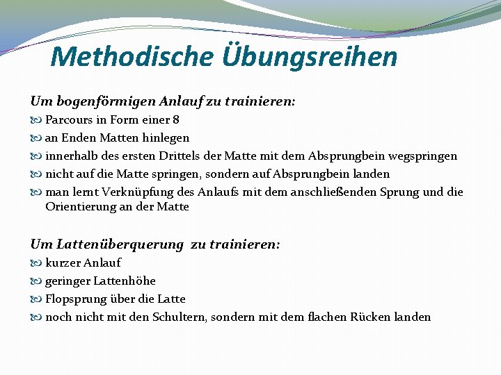 Methodische Übungsreihen Um bogenförmigen Anlauf zu trainieren: Parcours in Form einer 8 an Enden