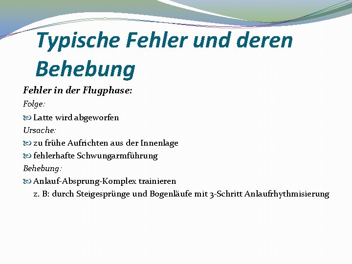 Typische Fehler und deren Behebung Fehler in der Flugphase: Folge: Latte wird abgeworfen Ursache: