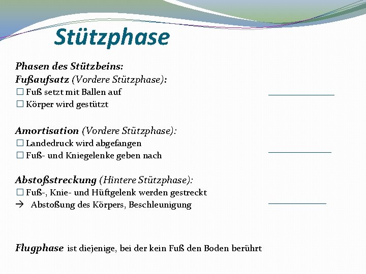 Stützphase Phasen des Stützbeins: Fußaufsatz (Vordere Stützphase): � Fuß setzt mit Ballen auf �