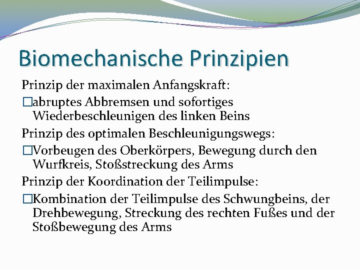 Biomechanische Prinzipien Prinzip der maximalen Anfangskraft: �abruptes Abbremsen und sofortiges Wiederbeschleunigen des linken Beins