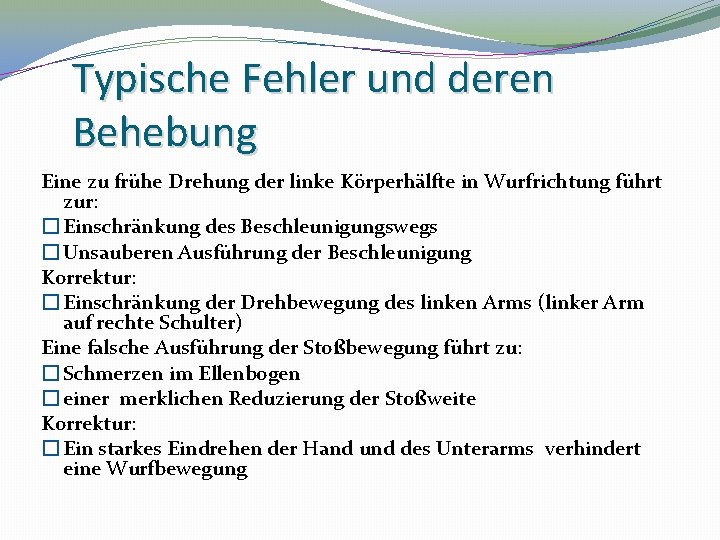 Typische Fehler und deren Behebung Eine zu frühe Drehung der linke Körperhälfte in Wurfrichtung
