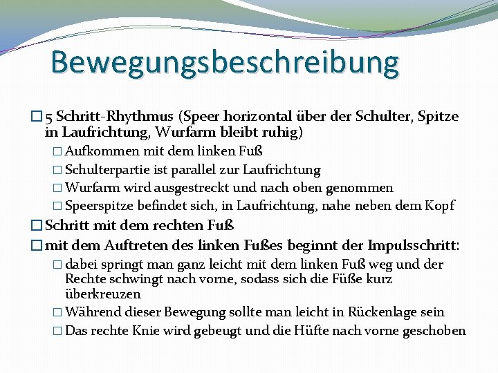 Bewegungsbeschreibung � 5 Schritt-Rhythmus (Speer horizontal über der Schulter, Spitze in Laufrichtung, Wurfarm bleibt