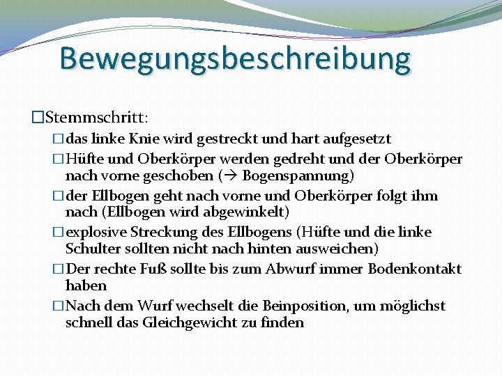 Bewegungsbeschreibung �Stemmschritt: �das linke Knie wird gestreckt und hart aufgesetzt �Hüfte und Oberkörper werden