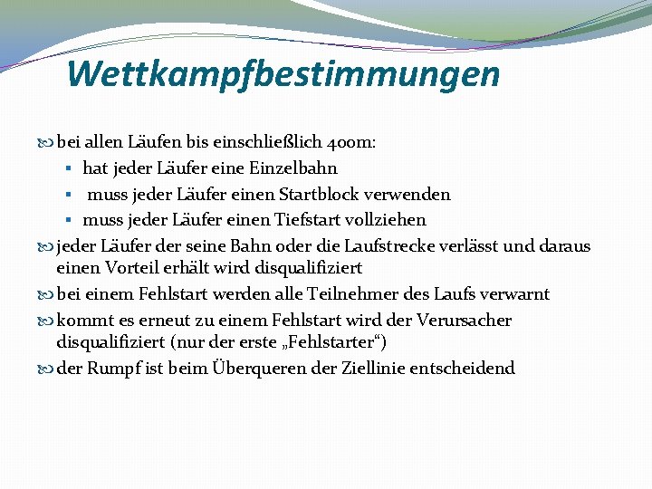 Wettkampfbestimmungen bei allen Läufen bis einschließlich 400 m: § hat jeder Läufer eine Einzelbahn