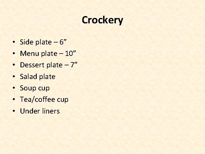 Crockery • • Side plate – 6” Menu plate – 10” Dessert plate –