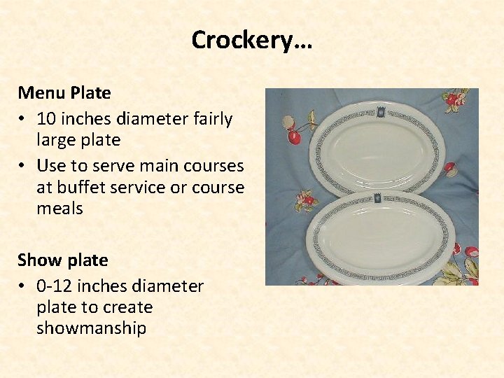 Crockery… Menu Plate • 10 inches diameter fairly large plate • Use to serve