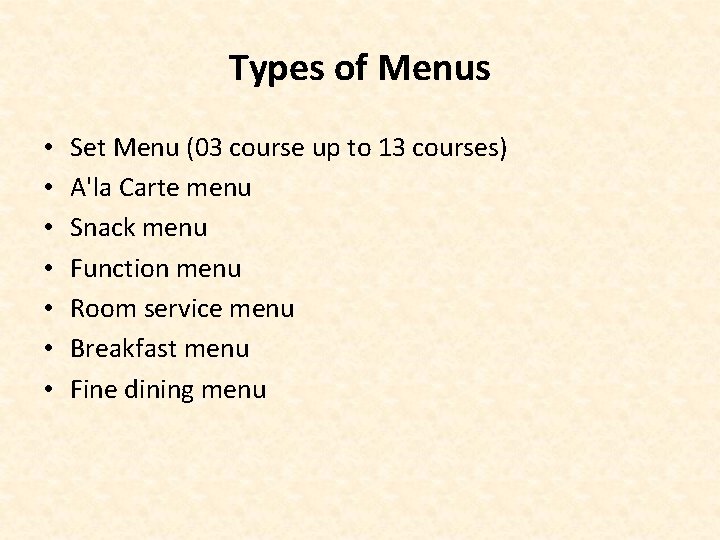 Types of Menus • • Set Menu (03 course up to 13 courses) A'la