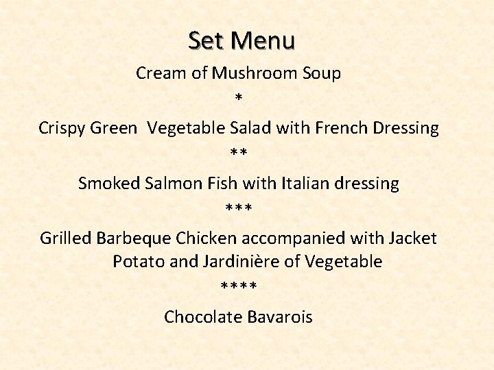 Set Menu Cream of Mushroom Soup * Crispy Green Vegetable Salad with French Dressing