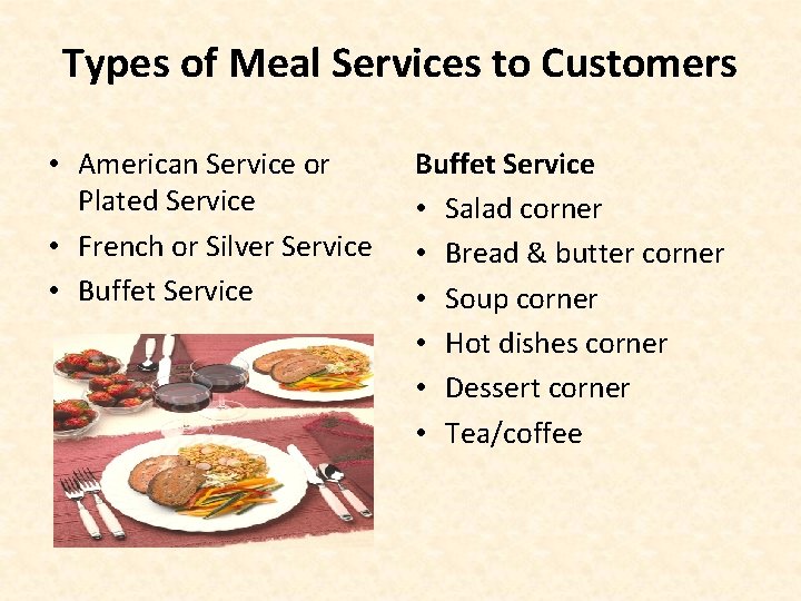 Types of Meal Services to Customers • American Service or Plated Service • French