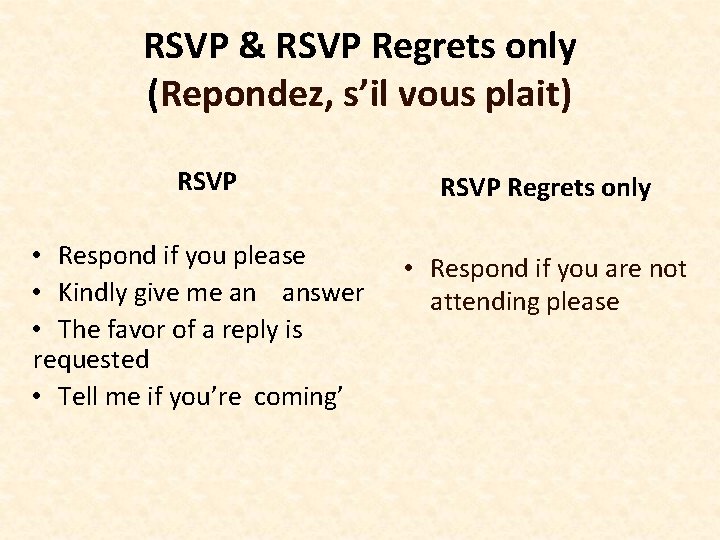 RSVP & RSVP Regrets only (Repondez, s’il vous plait) RSVP • Respond if you