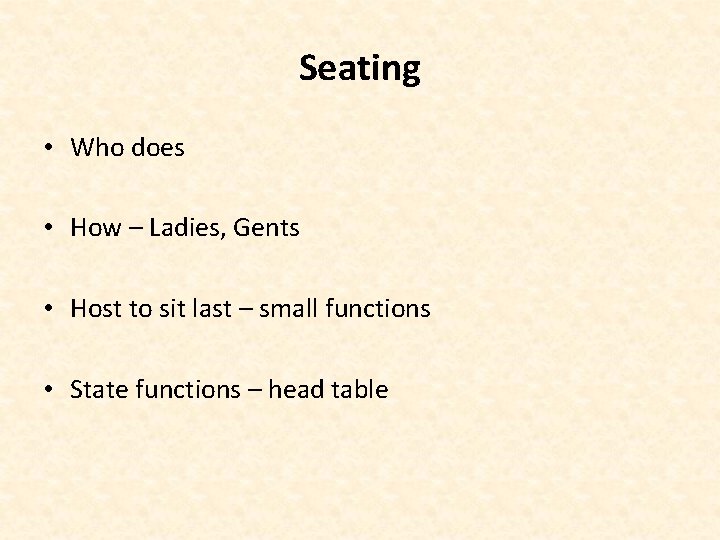 Seating • Who does • How – Ladies, Gents • Host to sit last
