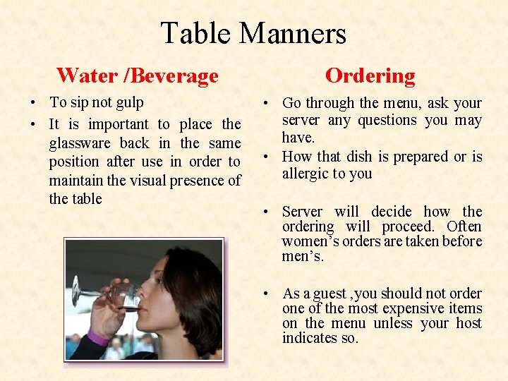 Table Manners Water /Beverage Ordering • To sip not gulp • It is important