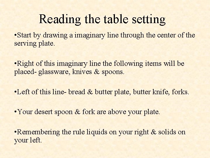 Reading the table setting • Start by drawing a imaginary line through the center
