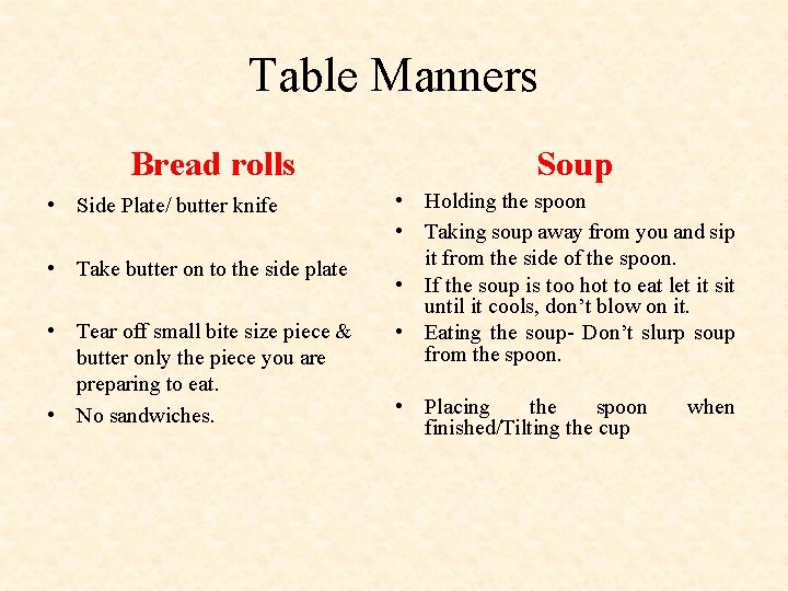 Table Manners Bread rolls • Side Plate/ butter knife • Take butter on to