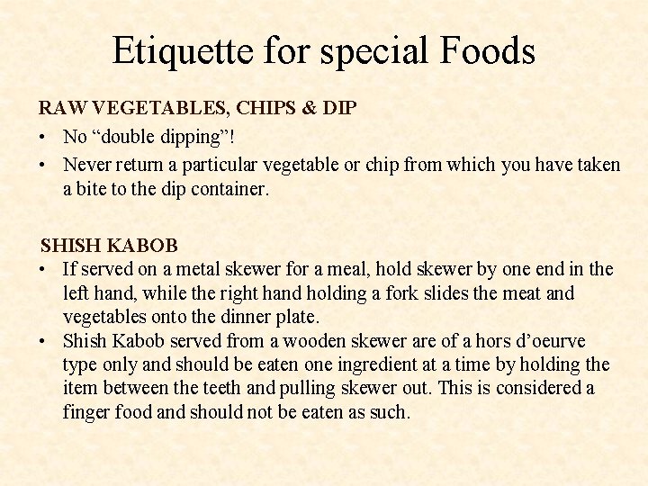 Etiquette for special Foods RAW VEGETABLES, CHIPS & DIP • No “double dipping”! •
