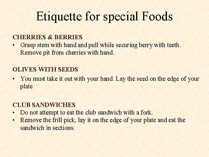 Etiquette for special Foods CHERRIES & BERRIES • Grasp stem with hand pull while