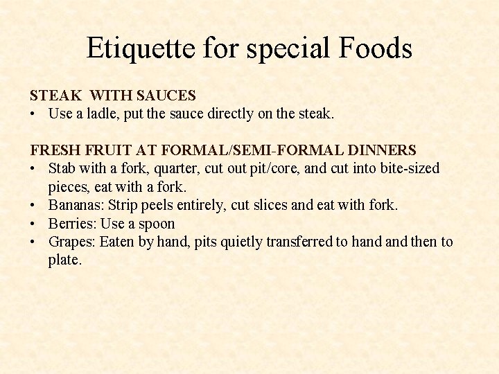 Etiquette for special Foods STEAK WITH SAUCES • Use a ladle, put the sauce