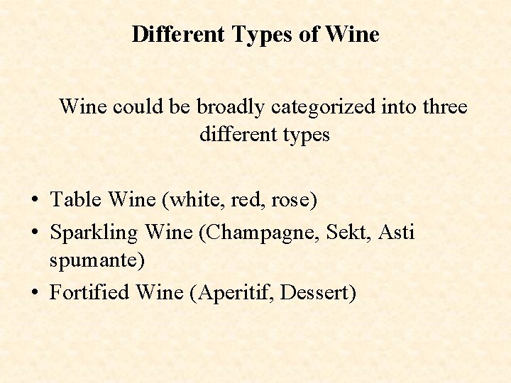 Different Types of Wine could be broadly categorized into three different types • Table