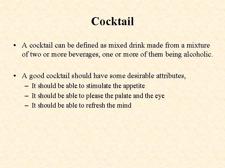Cocktail • A cocktail can be defined as mixed drink made from a mixture