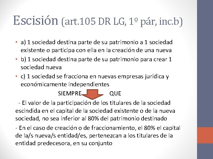 Escisión (art. 105 DR LG, 1º pár, inc. b) • a) 1 sociedad destina